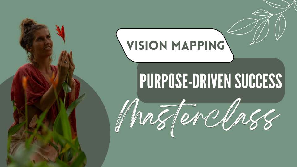 Masterclass Vision Mapping for Purpose Driven Success